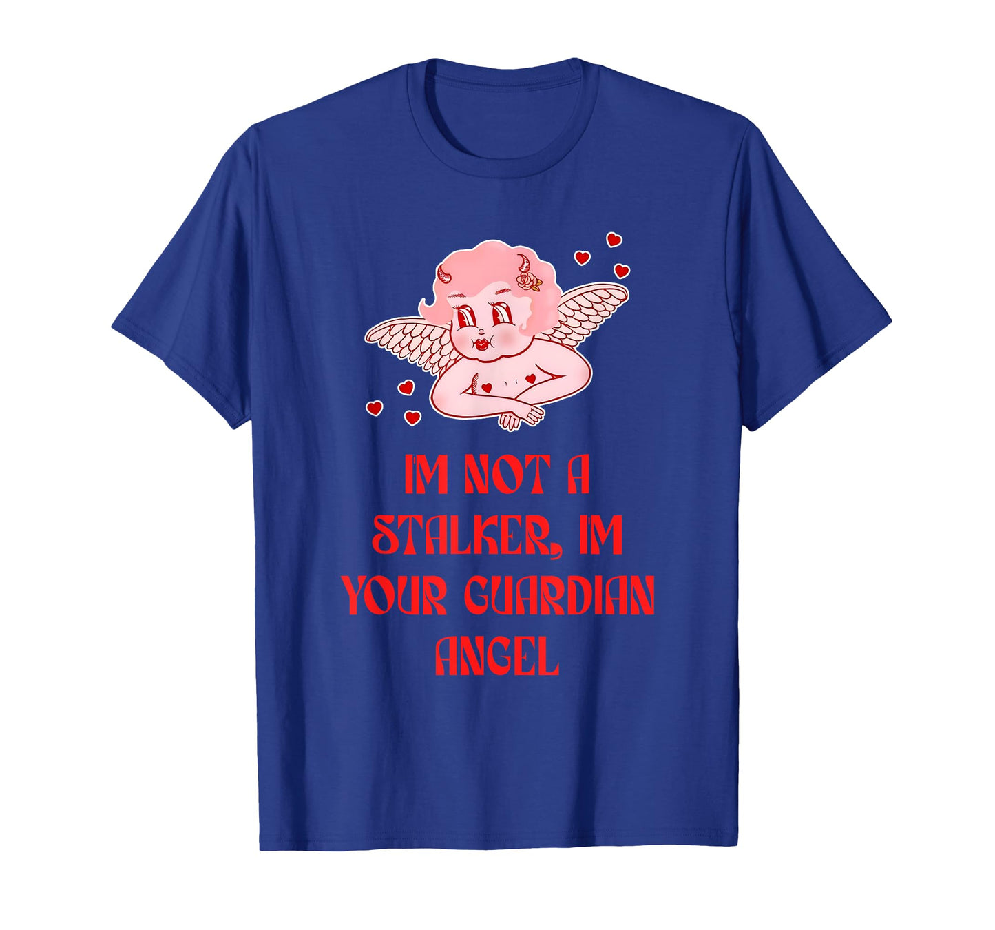 Not A Stalker, I'm Your Guardian Angel Quote T-Shirt