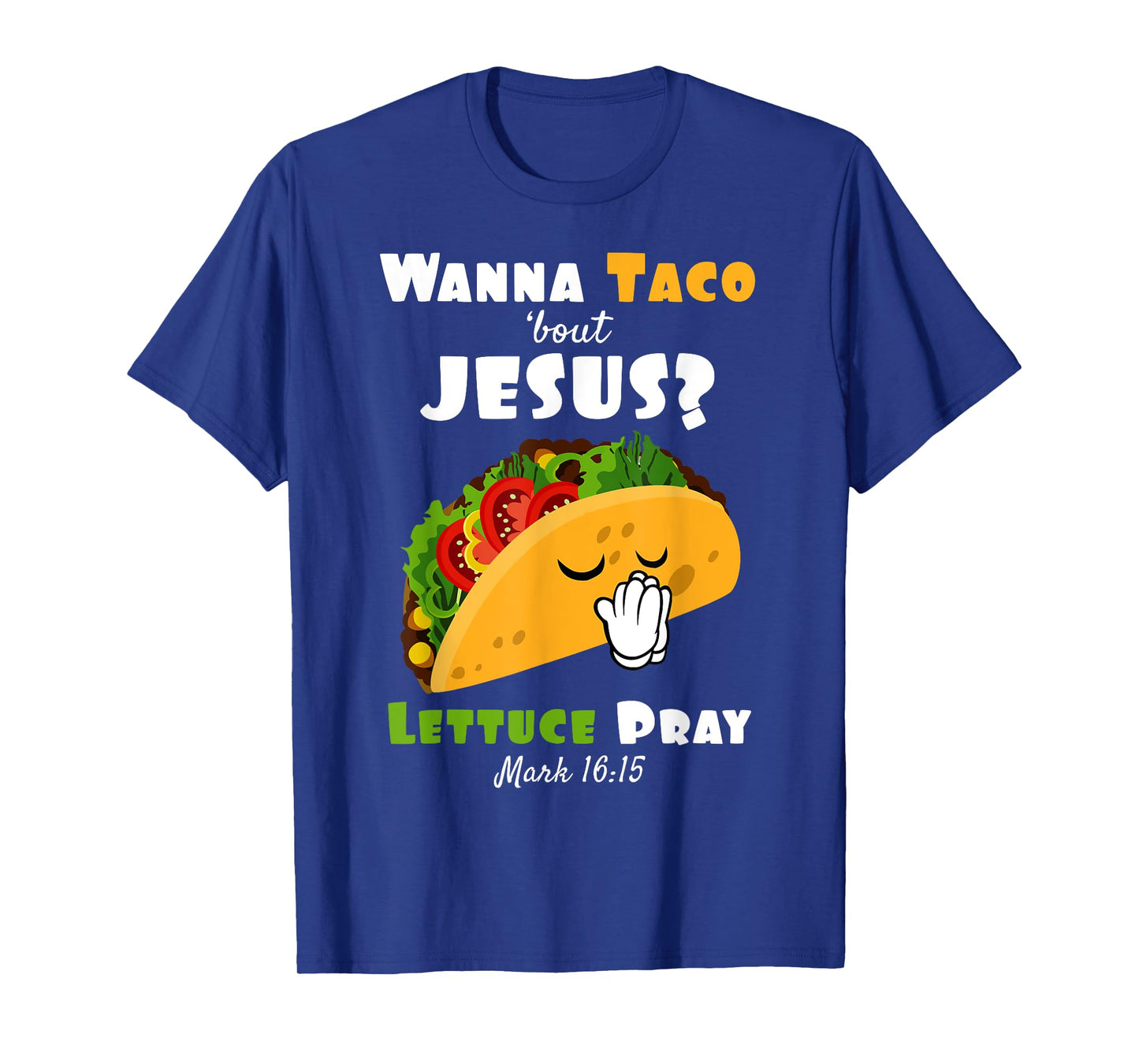 Wanna Taco Bout Jesus Lettuce Pray Religious Humor T-Shirt