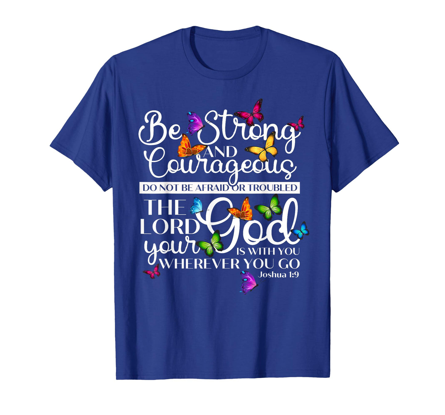 Be Strong And Courageous Joshua 1:9 Butterfly Art Religious T-Shirt