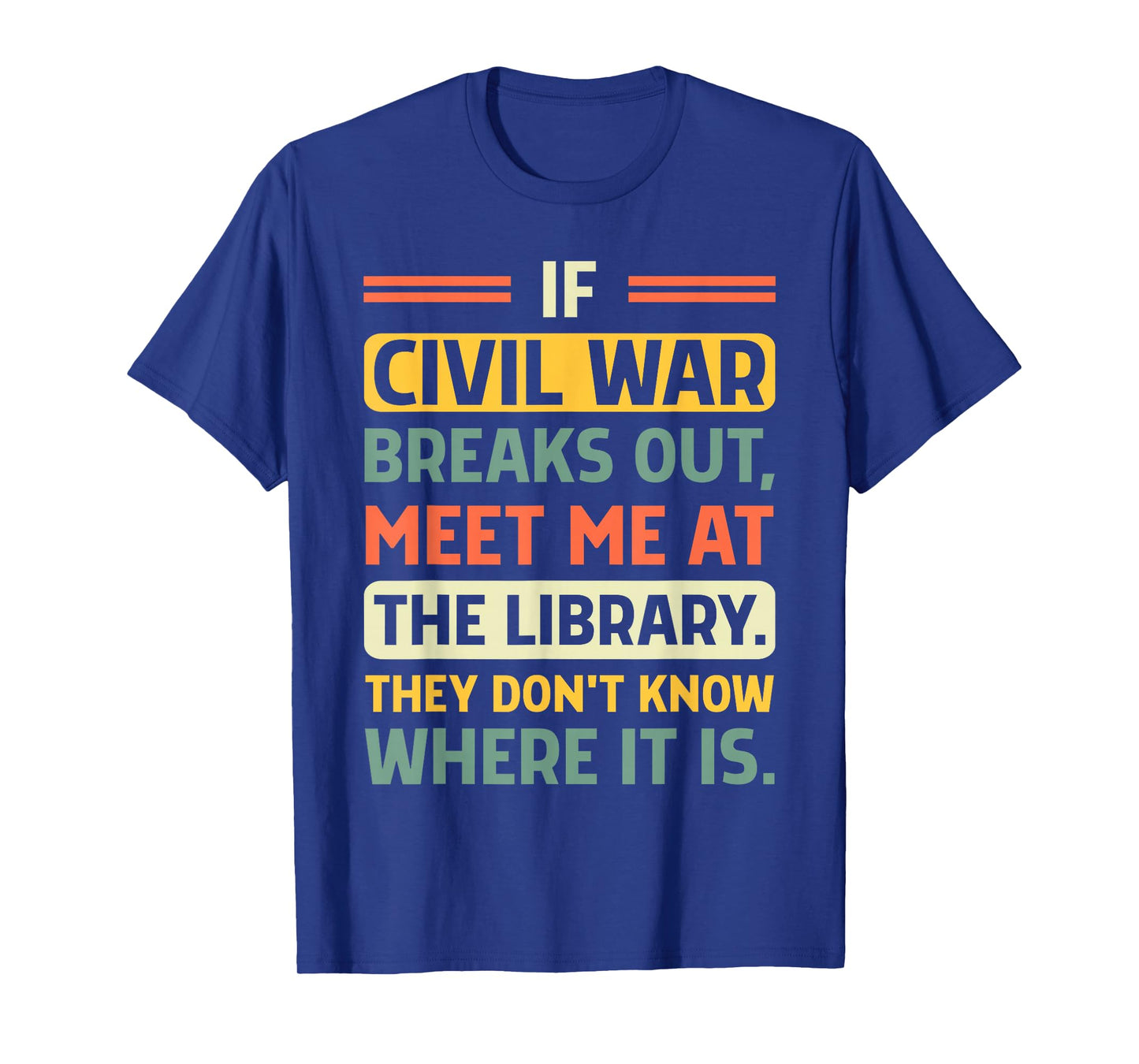 If Civil War Breaks Out Meet Me at The Library Funny Quote T-Shirt