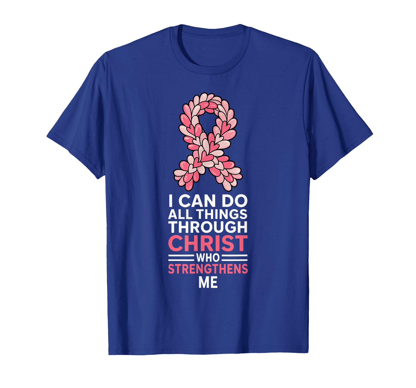 I Can Do All Things Through Christ Pink Ribbon Breast Cancer T-Shirt