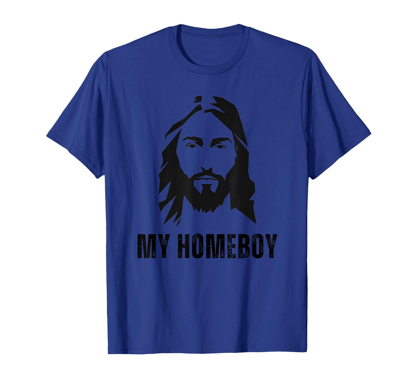 Jesus Is My Homeboy - Funny Jesus Christ Christian Faith T-Shirt
