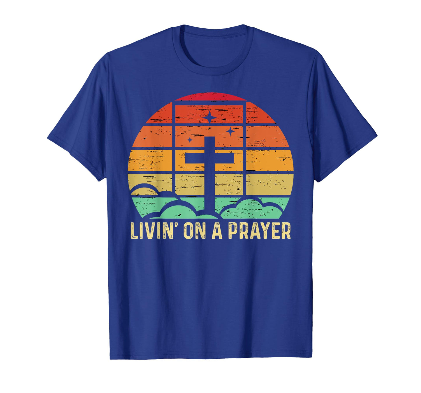 Livin' On A Prayer Tee Christian Sunset with a Cross T-Shirt