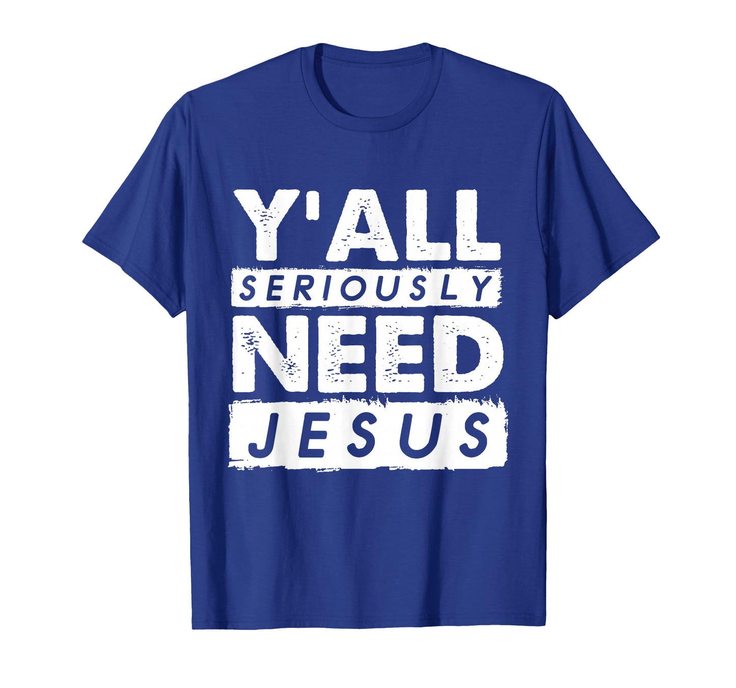 Seriously Need Jesus Sarcastic Christian Believer T-Shirt