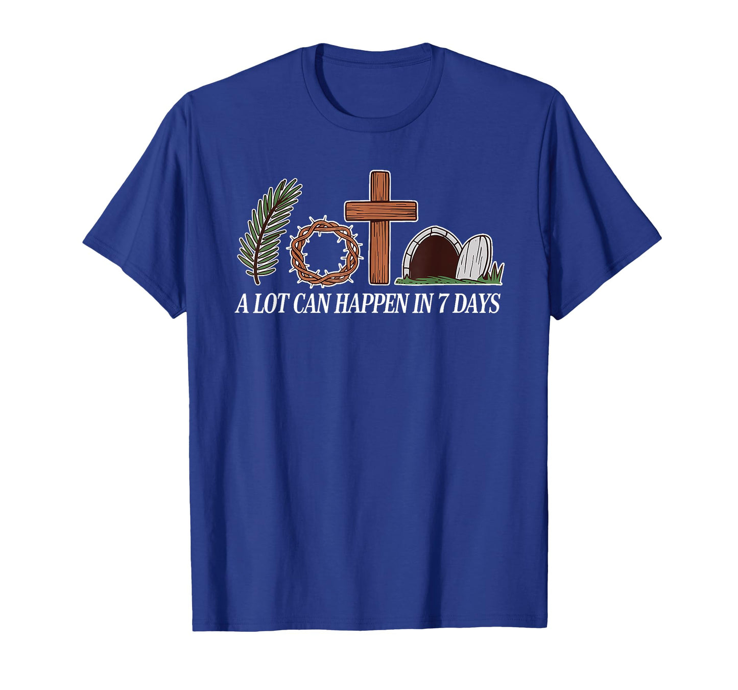 Christian Faith Happy Easter Day A Lot Can Happen In 7 Days T-Shirt