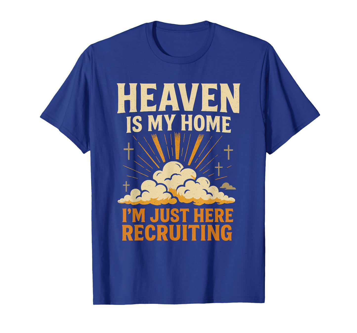 Heaven is My Home I'm Just Here Recruiting Christian Quote T-Shirt