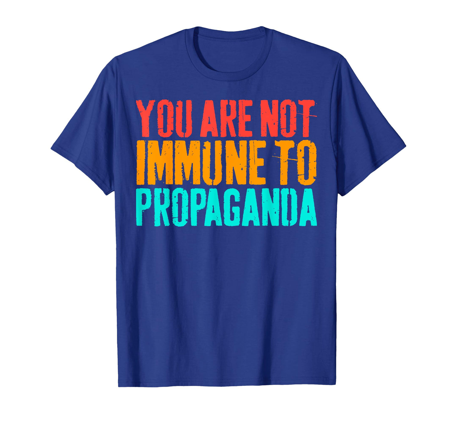 Vintage You Are Not Immune To Propaganda T-Shirt