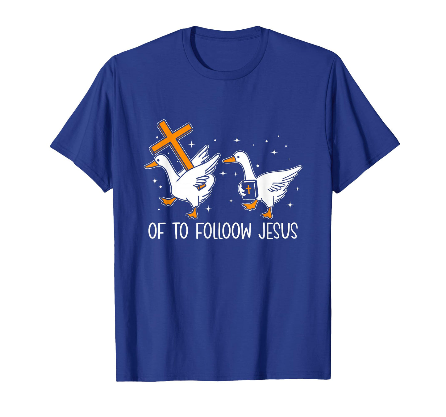Off to Follow Jesus Christian Funny Goose Faith Cross Bible T-Shirt