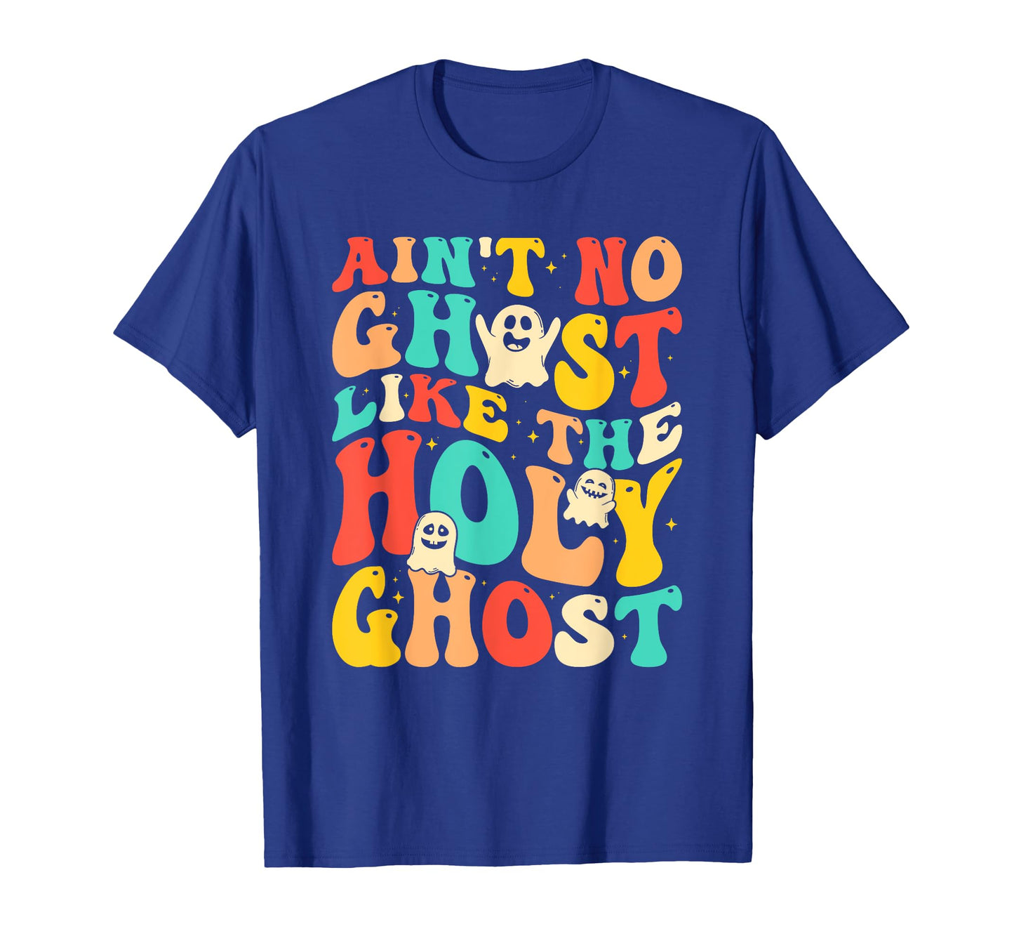 Ain't No Ghost Like The Holy Ghost Funny Christian Halloween T-Shirt