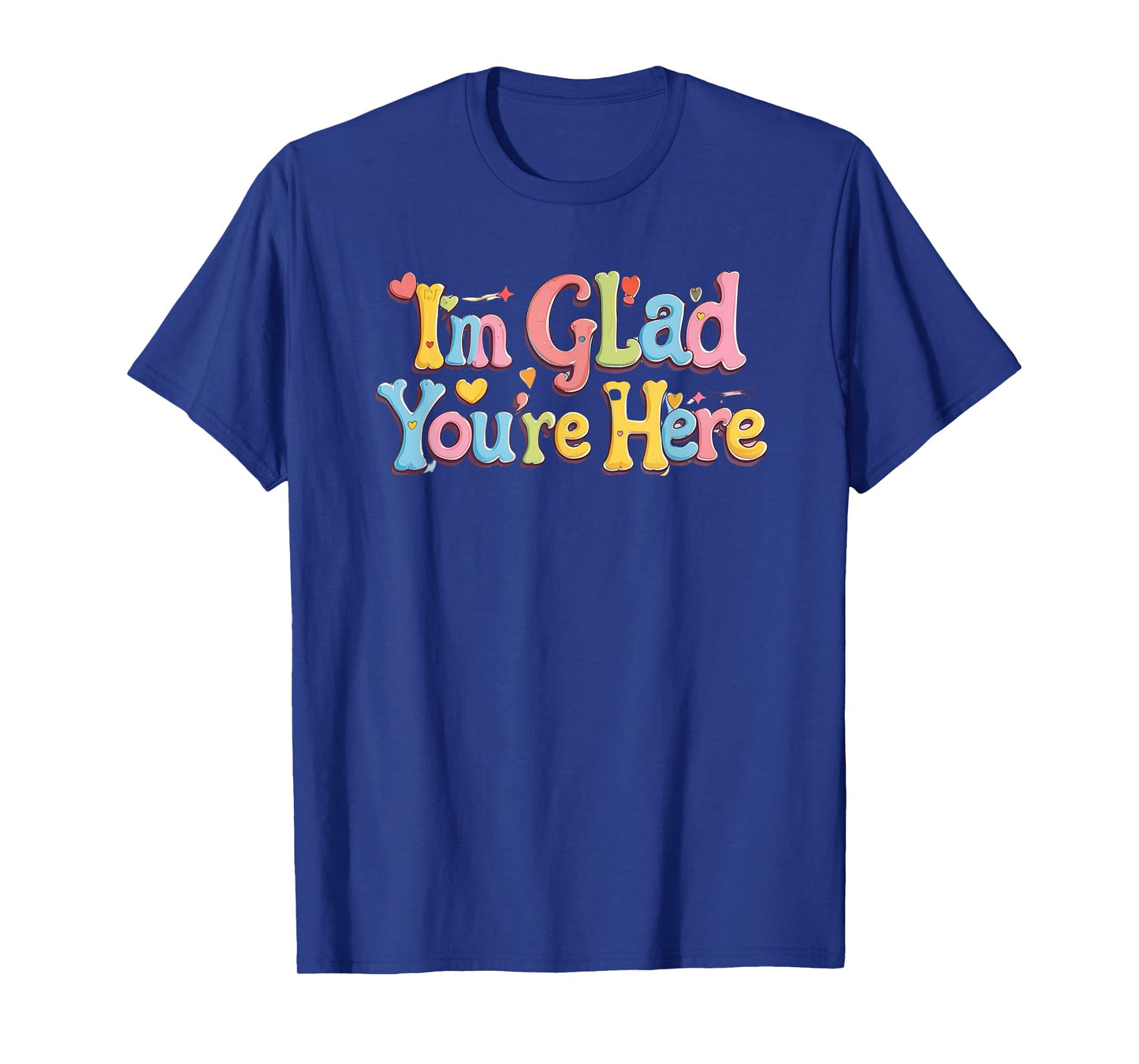 I'm glad you're here. Optimism, Happy quote T-Shirt