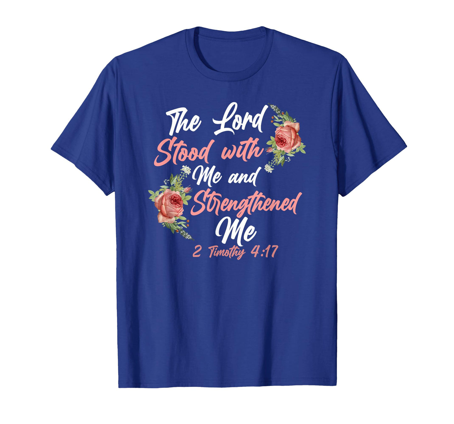 Christian Bible Verse Quote Rose Flower 2 Timothy 4:17 T-Shirt