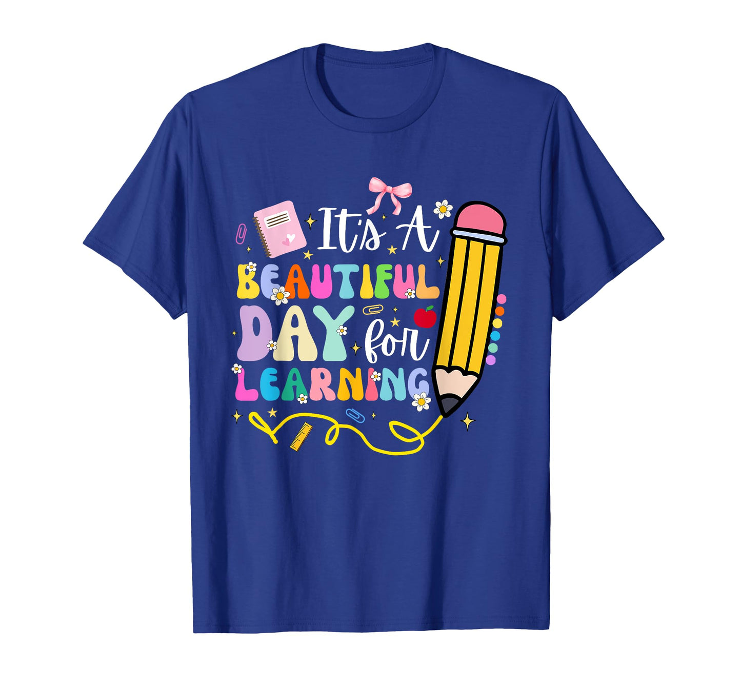 It's Beautiful Day for Learning Teacher Students Girls Boys T-Shirt