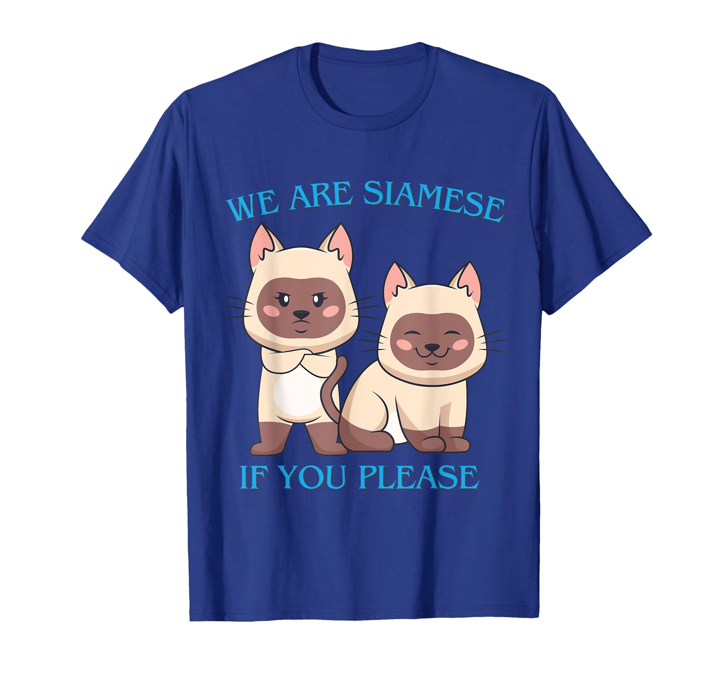 We Are Siamese if You Please Cat Cool Pet Quotes Men Women Girls Kids T-Shirt