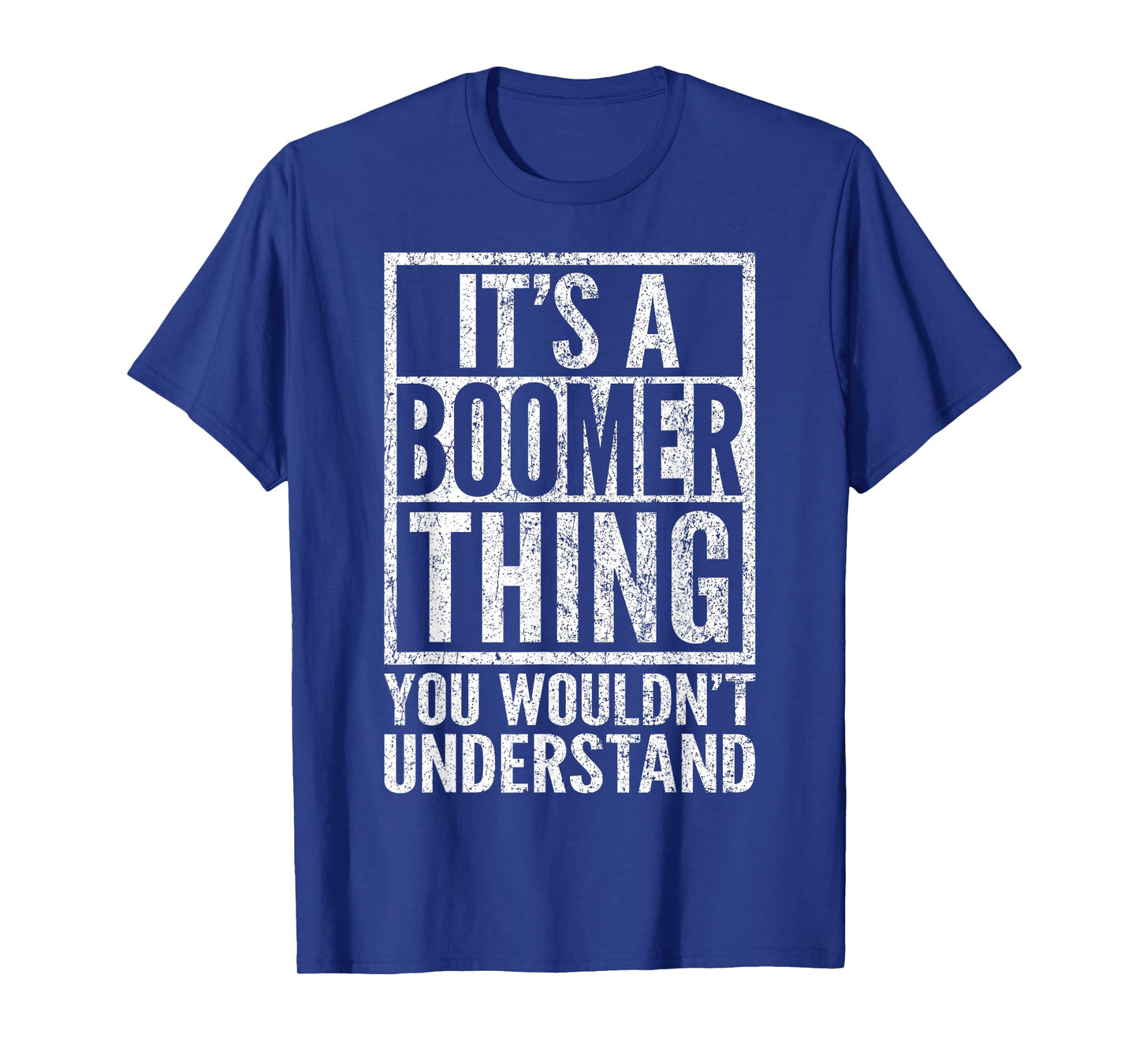 It's A Boomer Thing You Wouldn't Understand - Funny Saying T-Shirt