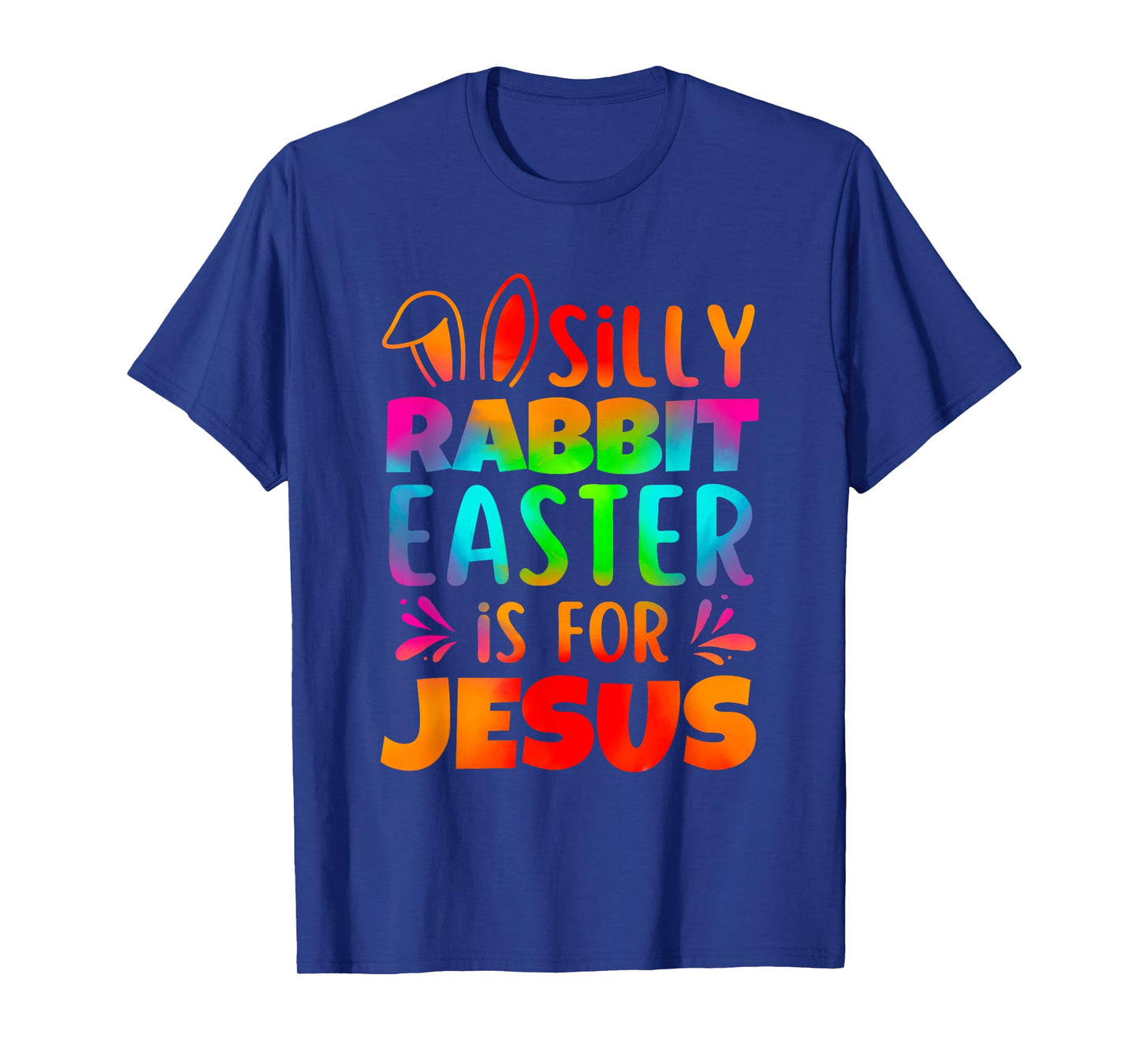 Silly Rabbit Easter Is For Jesus Tie Dye Boy Girl Christian T-Shirt