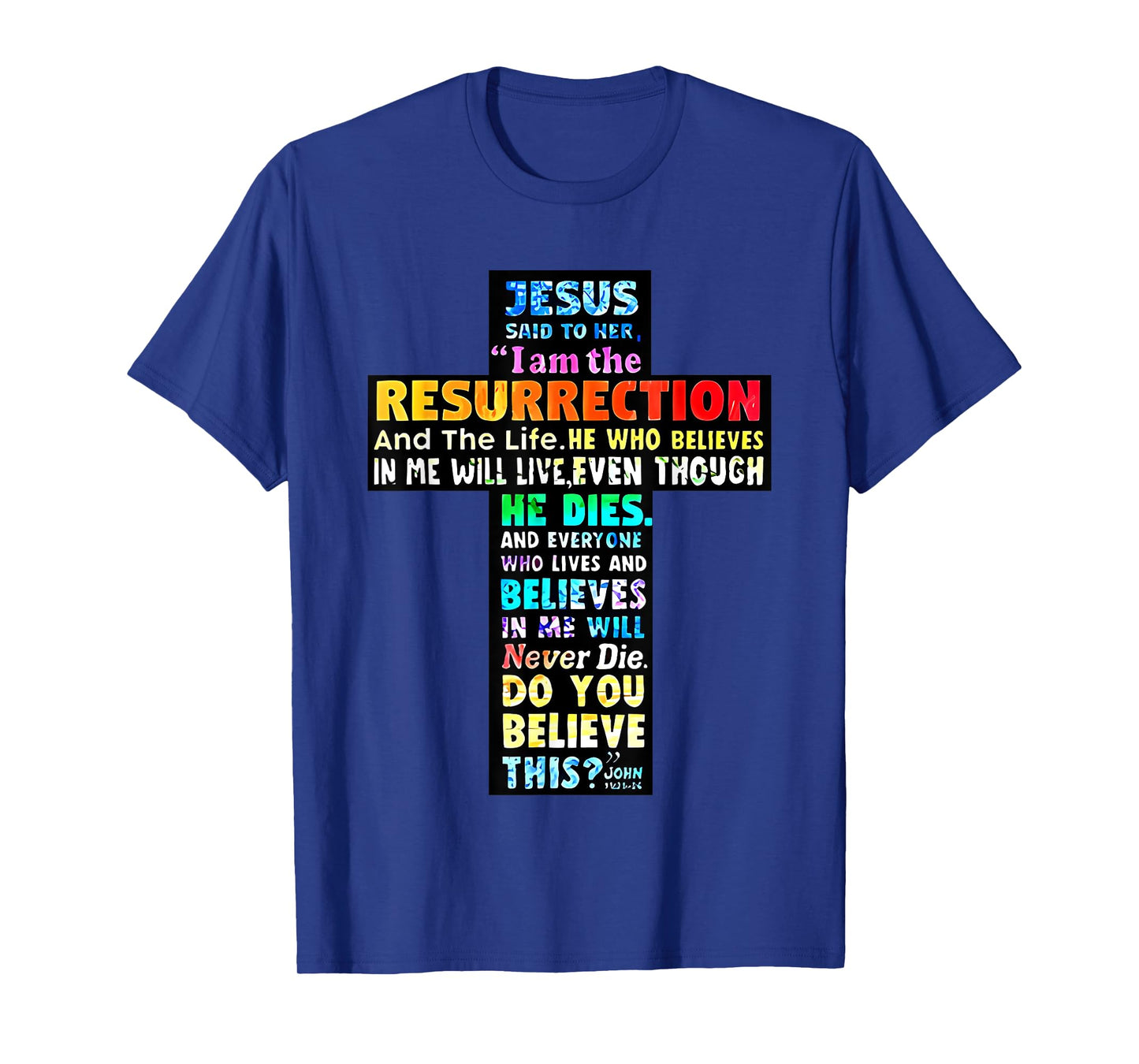 jesus said to her i am the resurrection and the life T-Shirt
