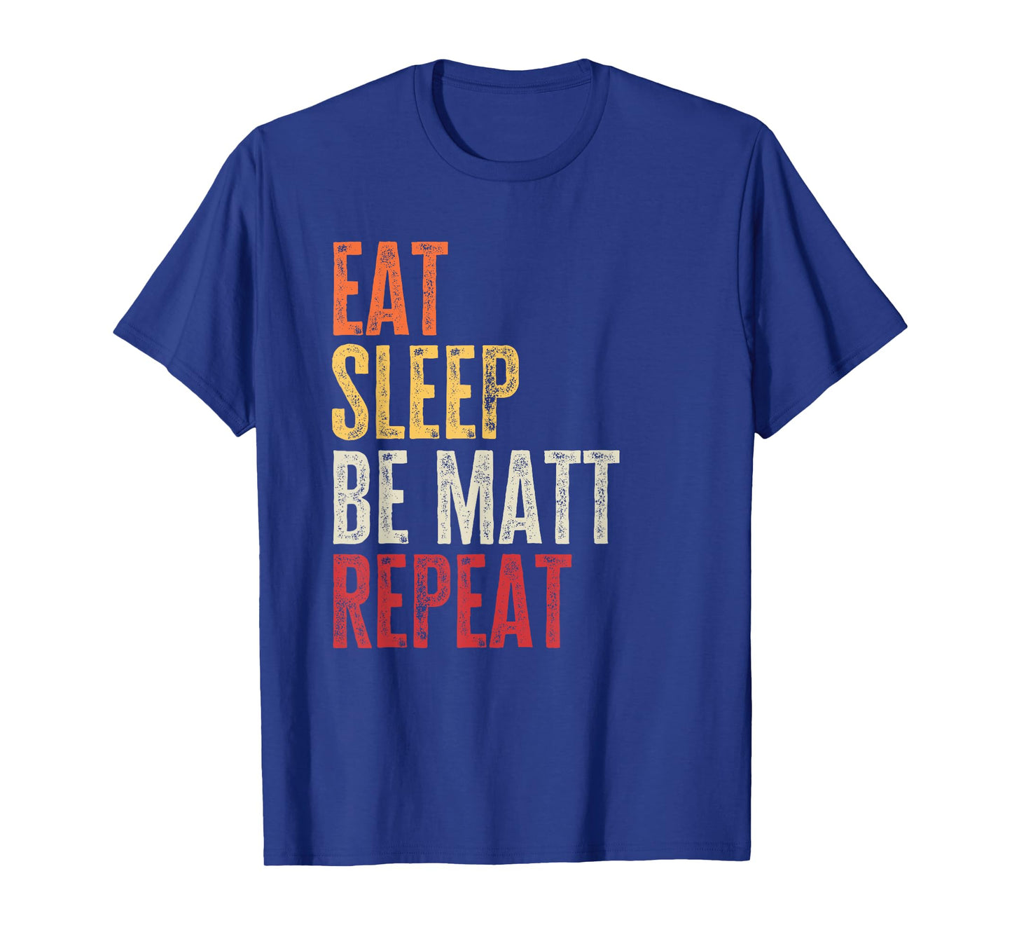 Personalized Name Funny Retro Eat Sleep Be Matt T-Shirt