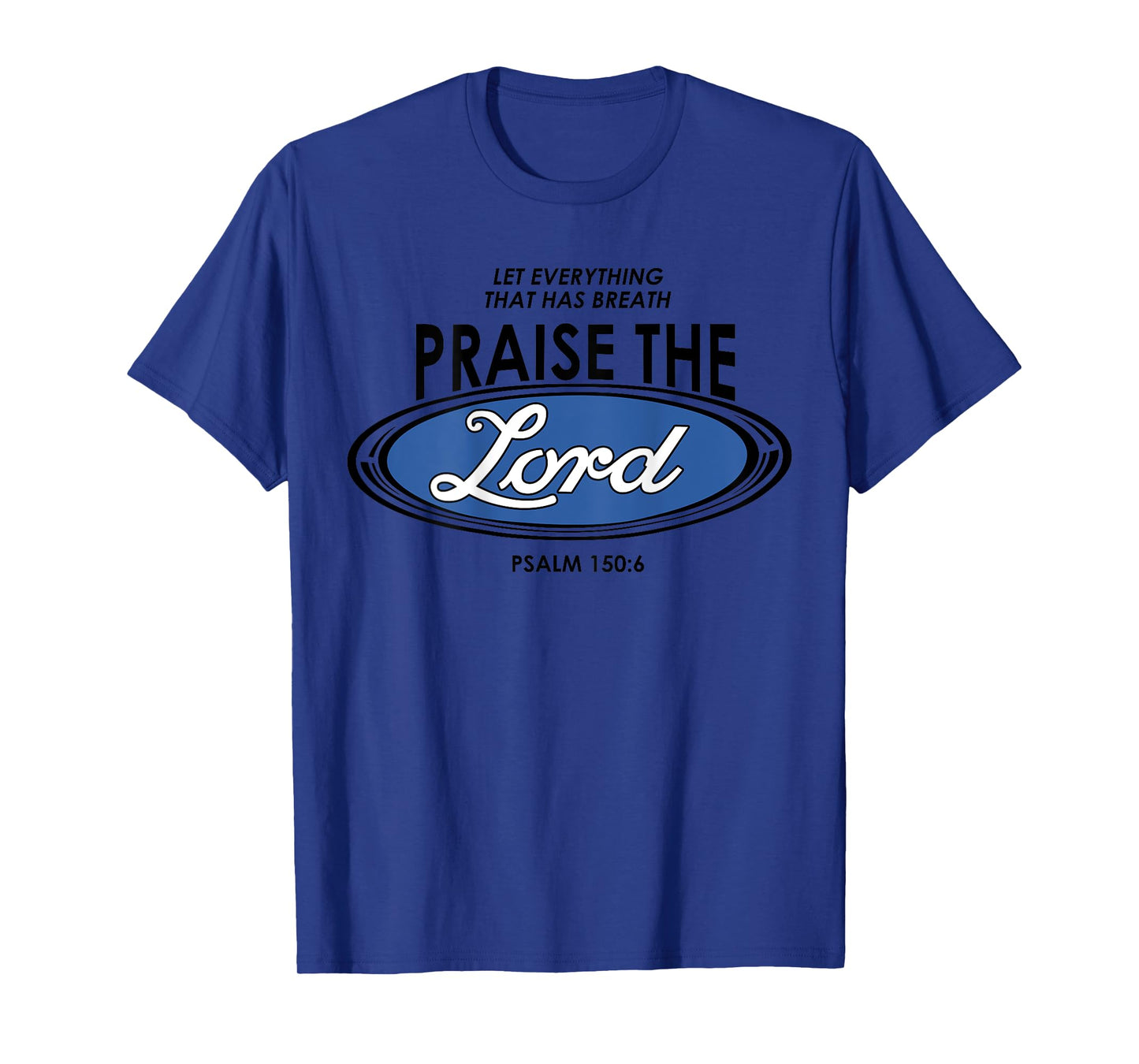 Let Everything That Has Breath Praise The Lord Bible Verse T-Shirt