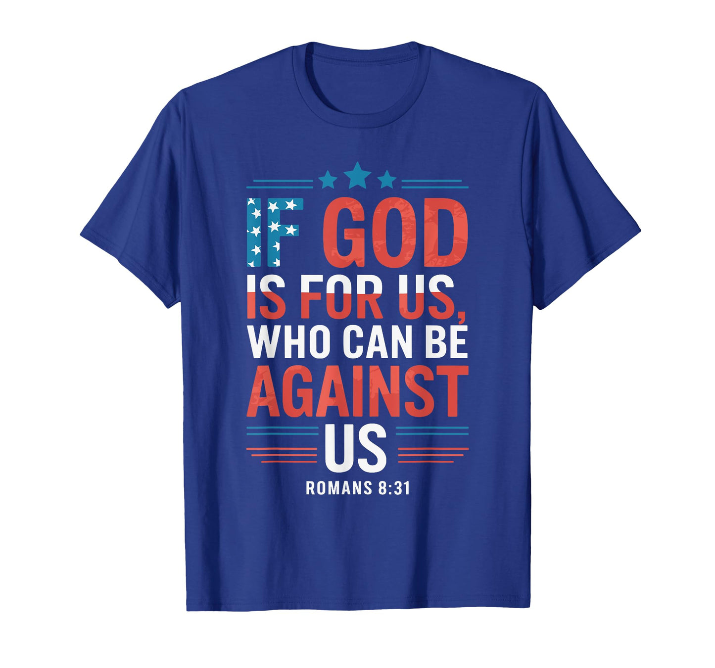 If God is for Us Who Can Be Against Us T-Shirt
