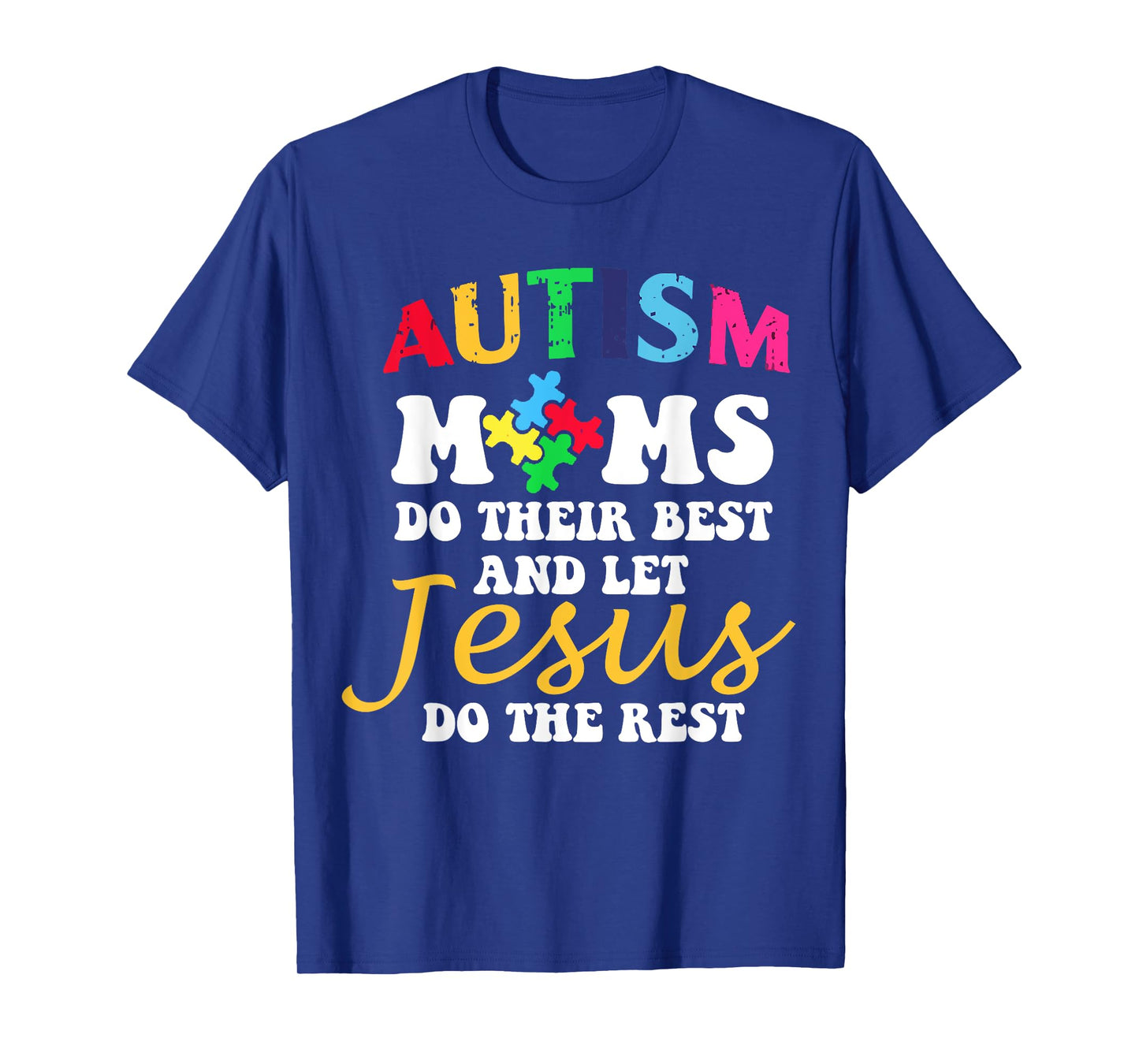 Autism Moms Do Their Best & Let Jesus Do The Rest Christian T-Shirt