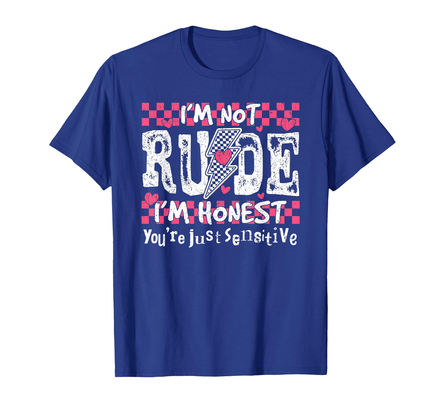 I'm Not Rude I'm Honest You're Just Sensitive T-Shirt