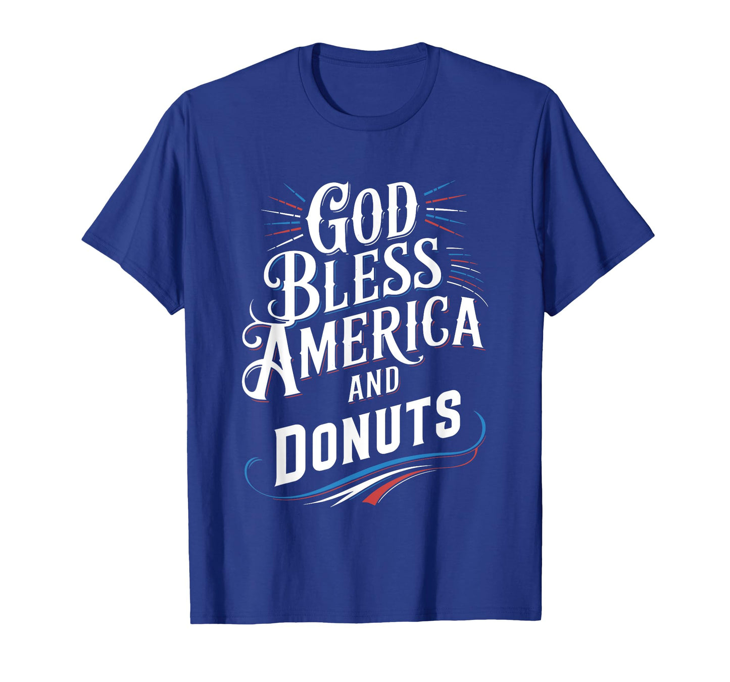 God Bless America and Donuts Patriotic Dessert Pride T-Shirt