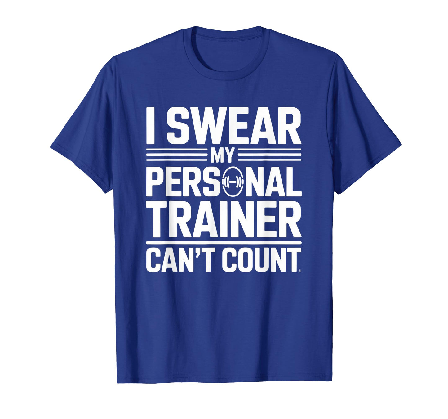 I Swear My Personal Trainer Can’t Count Funny Lifting Quote T-Shirt