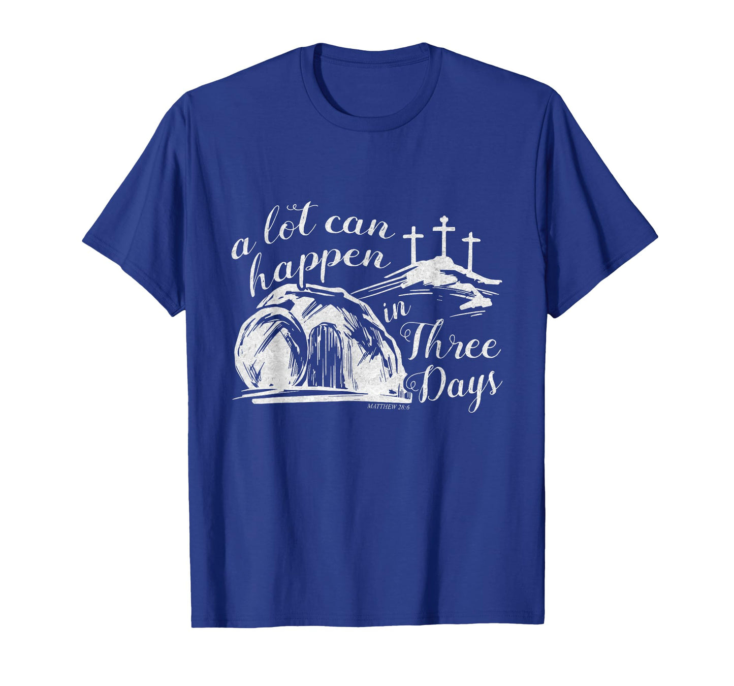 A Lot Can Happen In Three Days Easter Resurrection Christian T-Shirt