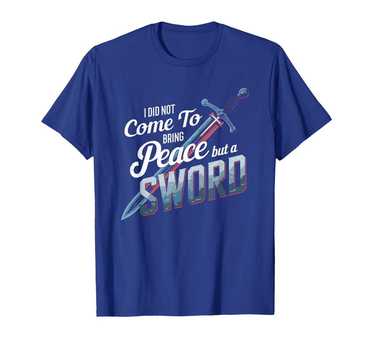 I Did Not Come To Bring Peace But A Sword Christian Cross T-Shirt
