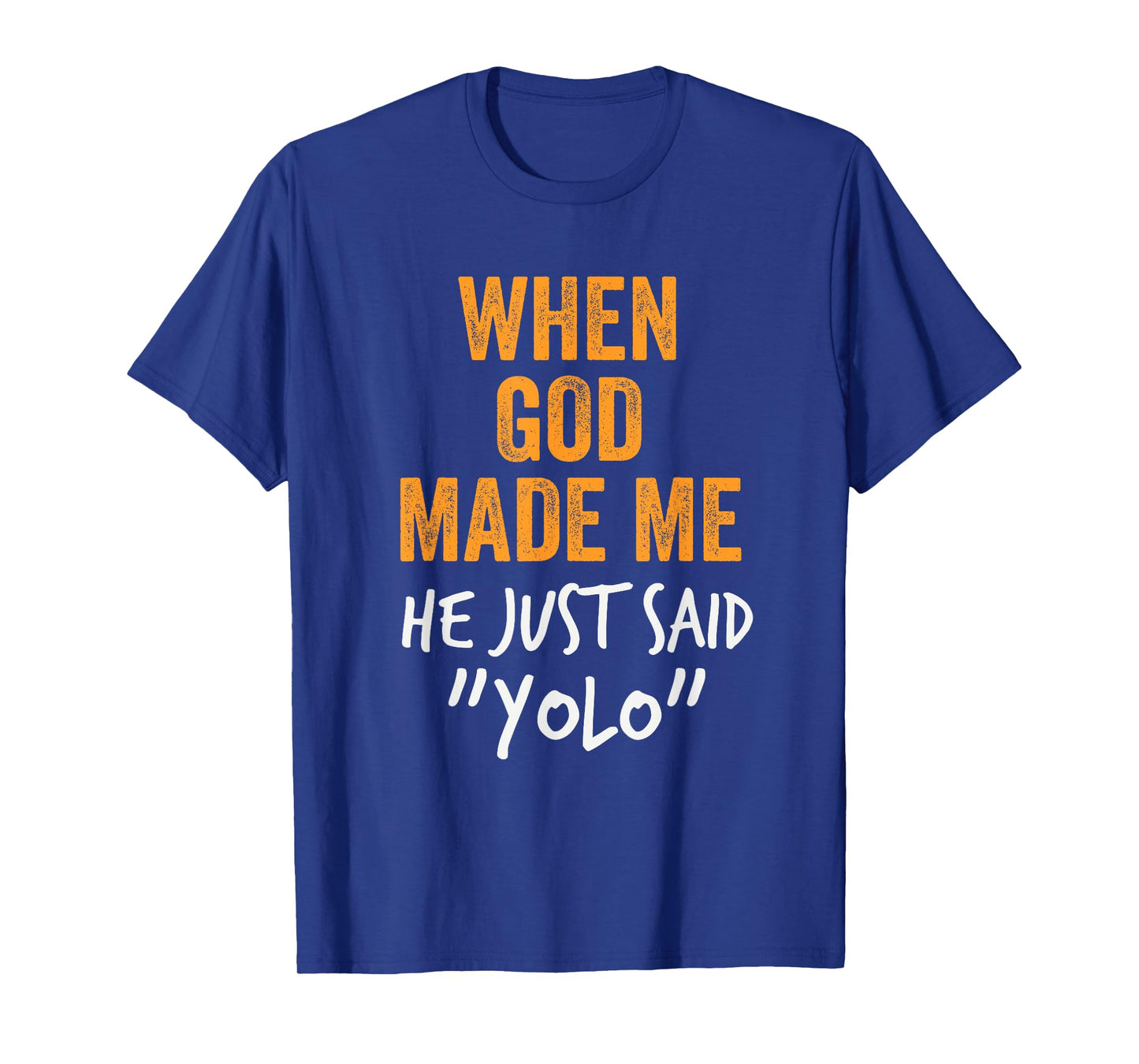 When God Made Me He Said YOLO Funny Chaotic Design T-Shirt