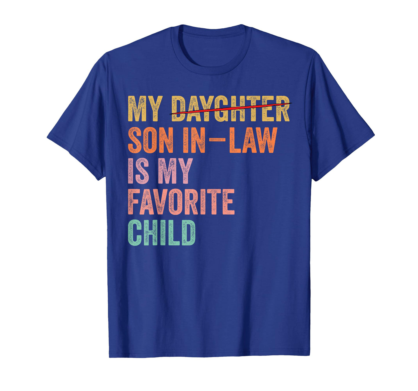 My Son In Law Is My Favorite Child Funny Fathers day Mens T-Shirt