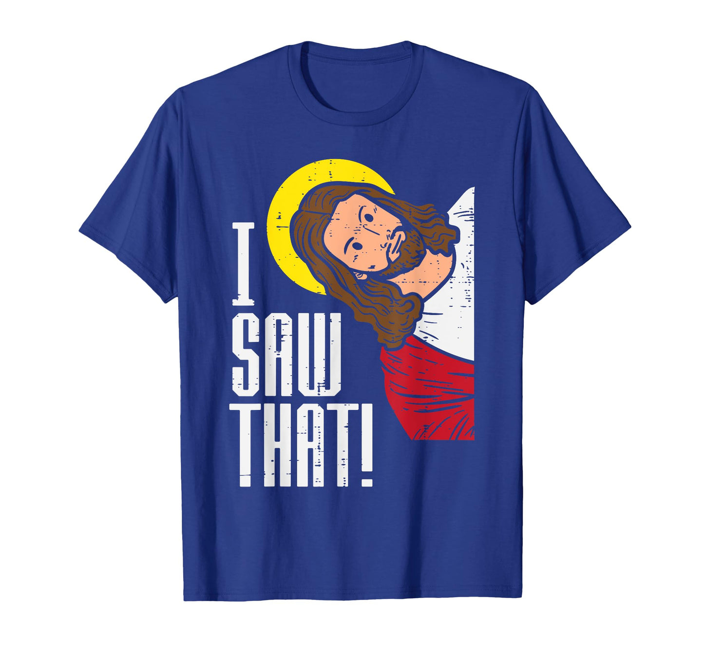 Jesus I Saw That Religious God Faith Christian Men Women Kid T-Shirt