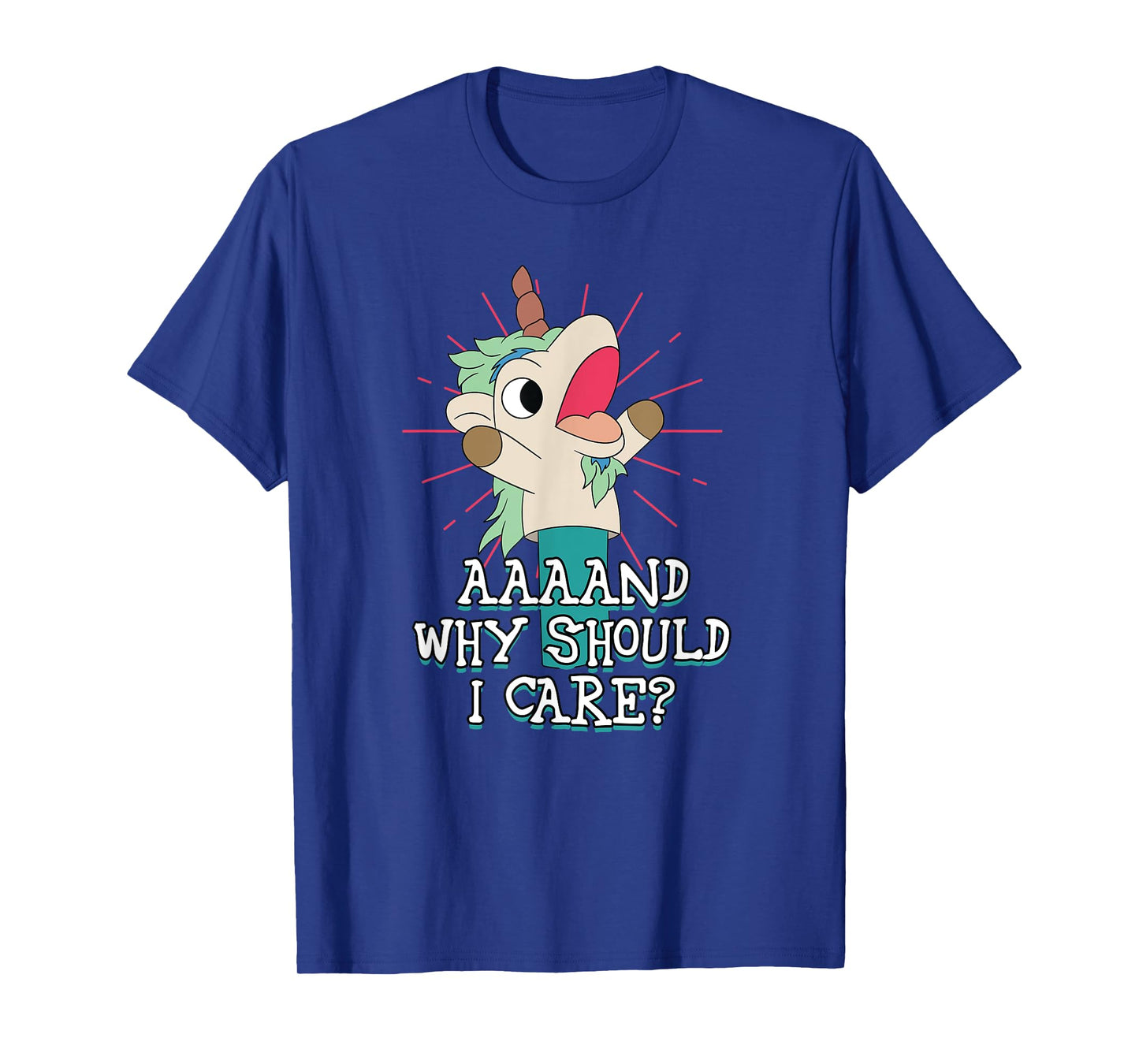 Annnd Why Should - I Care - Unicorn Apparel - Sarcastic T-Shirt