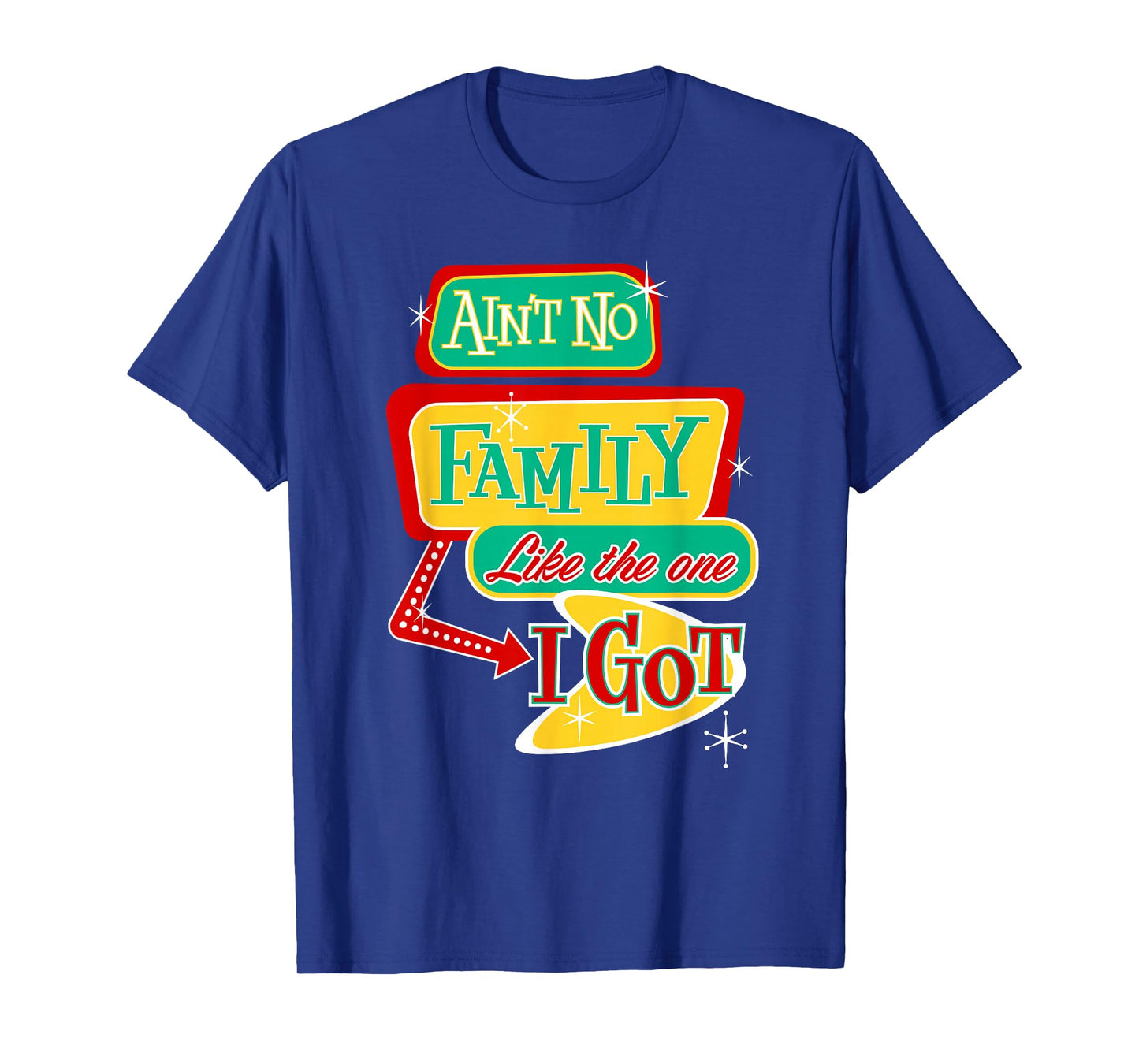 Ain’t No Family Like The One I Got Funny Vintage Design T-Shirt