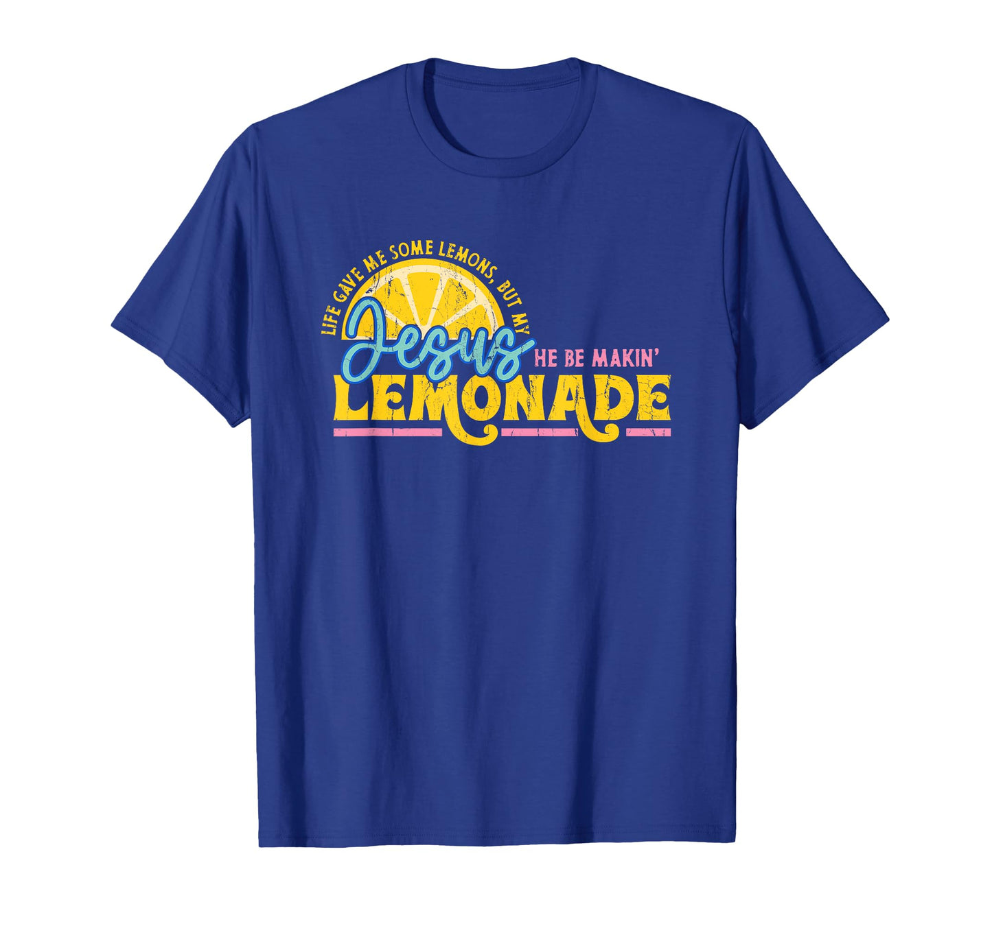 Life Gave Me Some Lemons But My Jesus He Be Makin' Lemonade T-Shirt