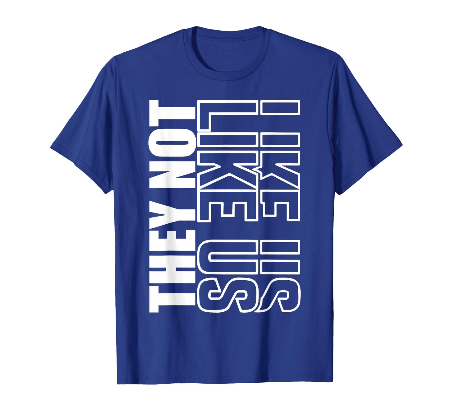 THEY NOT LIKE US SHIRT, NOT LIKE US SHIRT, THEY NOT LIKE US T-Shirt