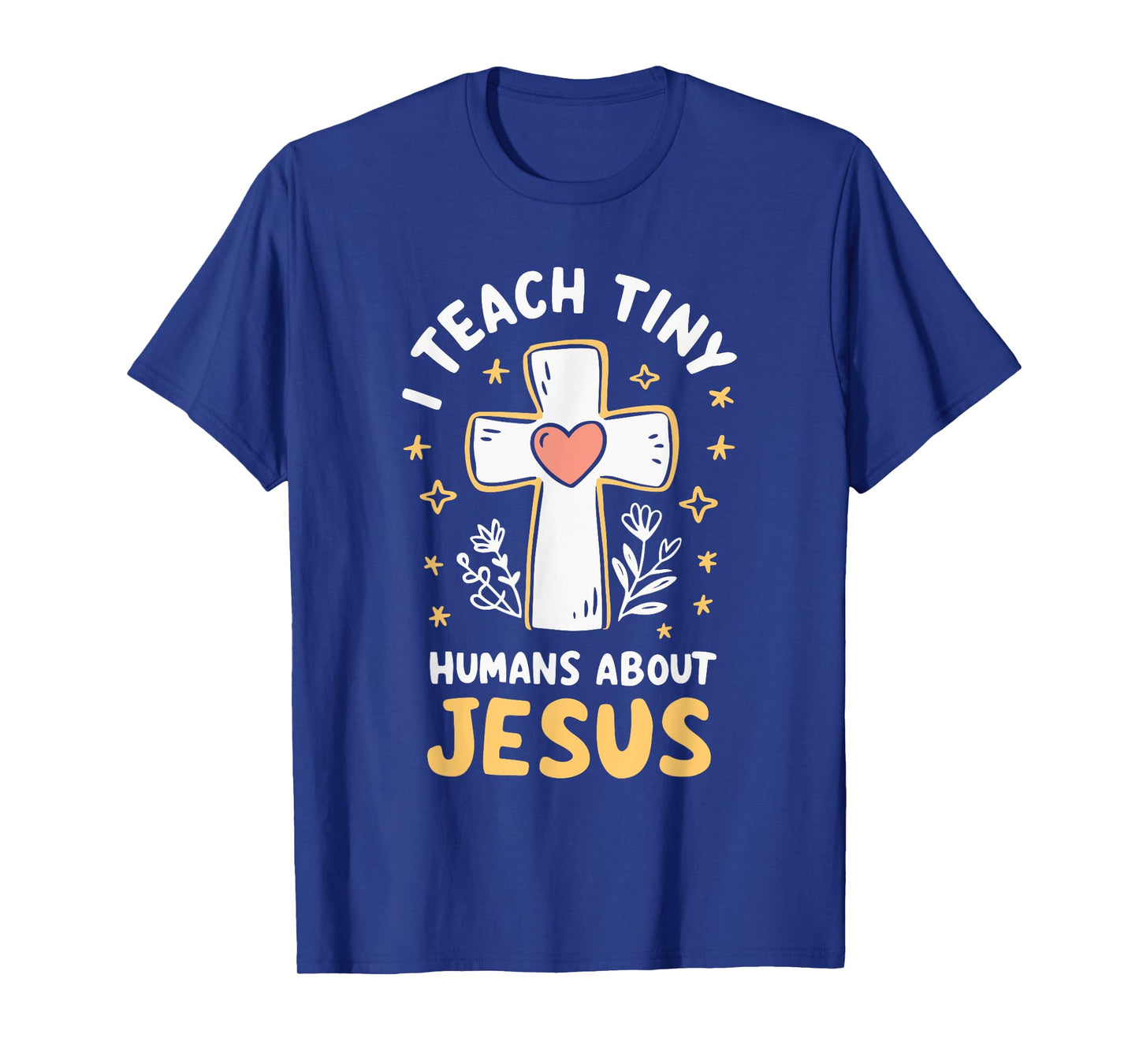 I Teach Tiny Humans About Jesus T-Shirt