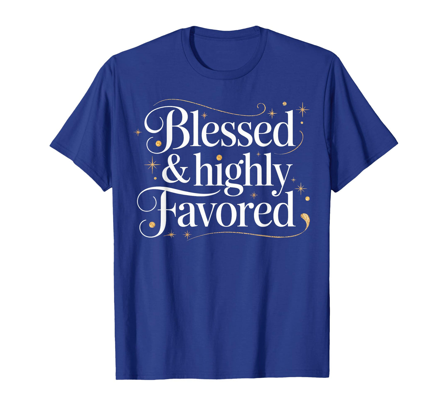 Blessed Highly Christian Favored Inspirational Quote T-Shirt