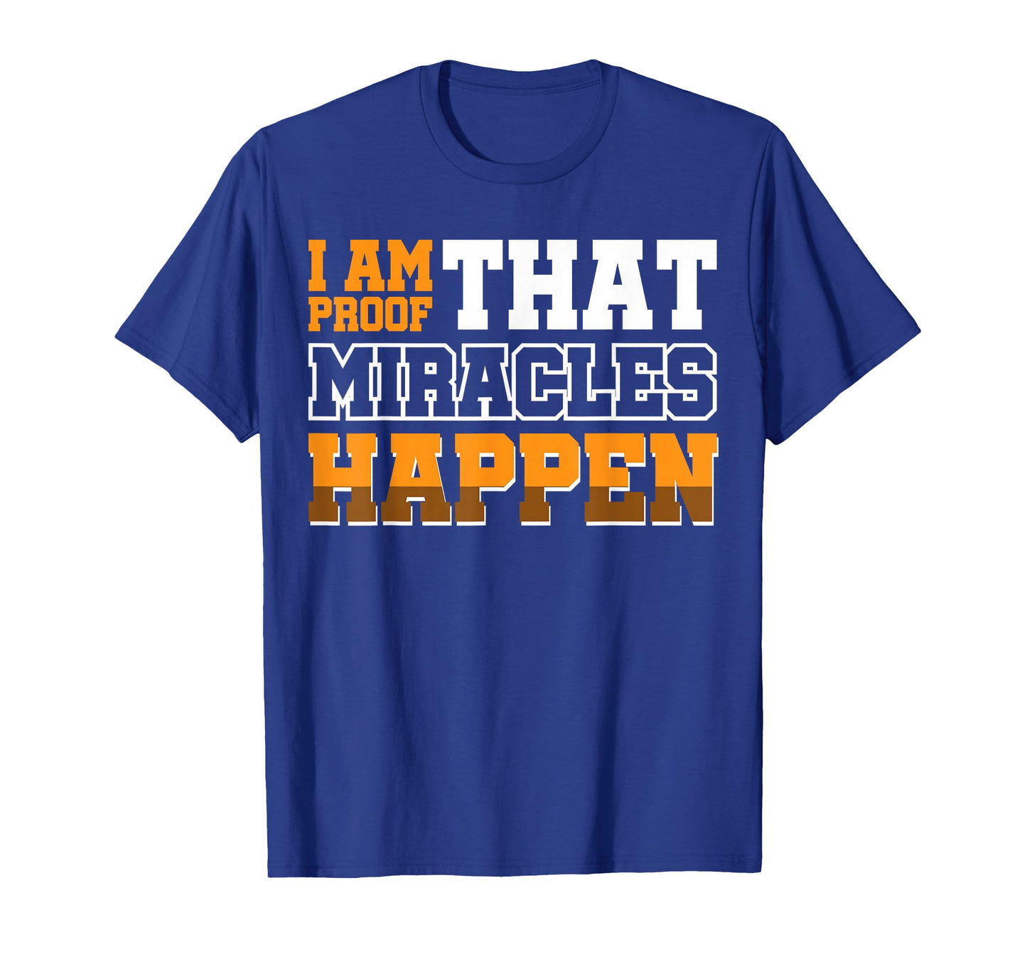 I Am Proof That Miracles Happen T-Shirt