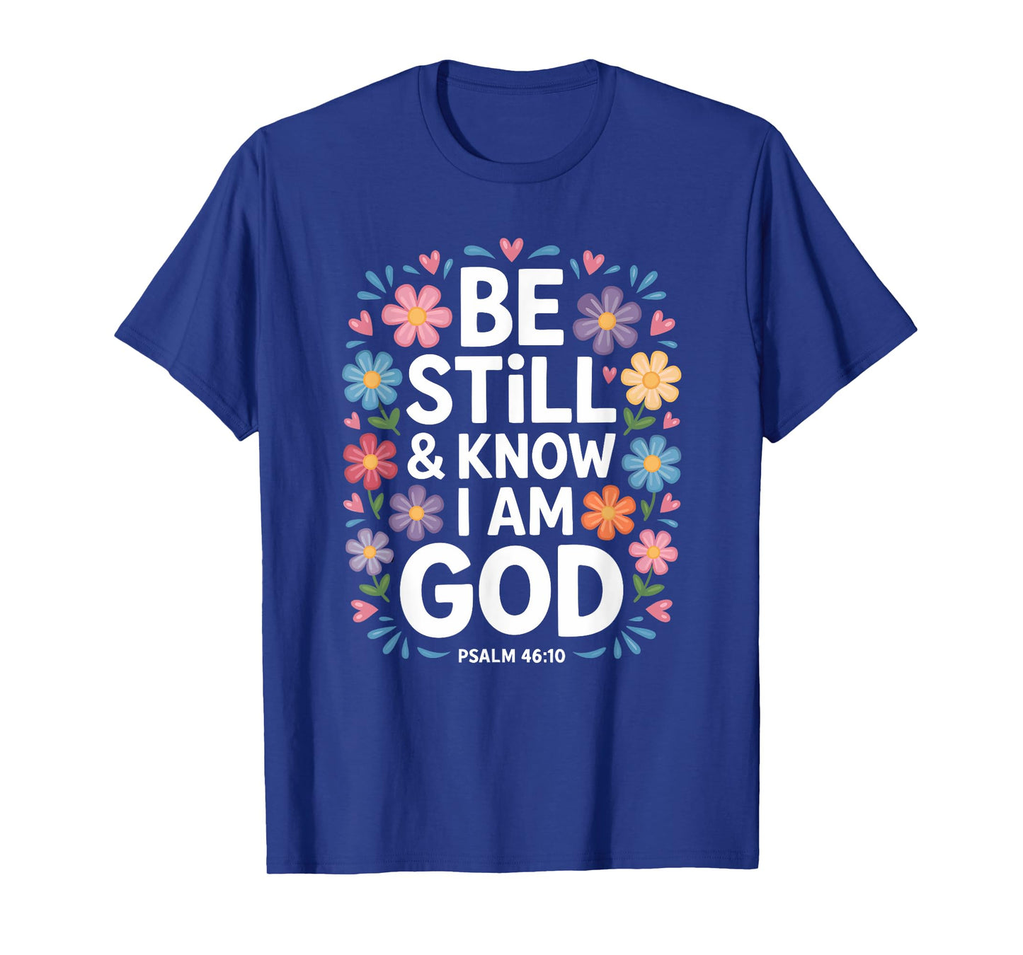Be Still & Know I Am God Floral Bouquet T-Shirt