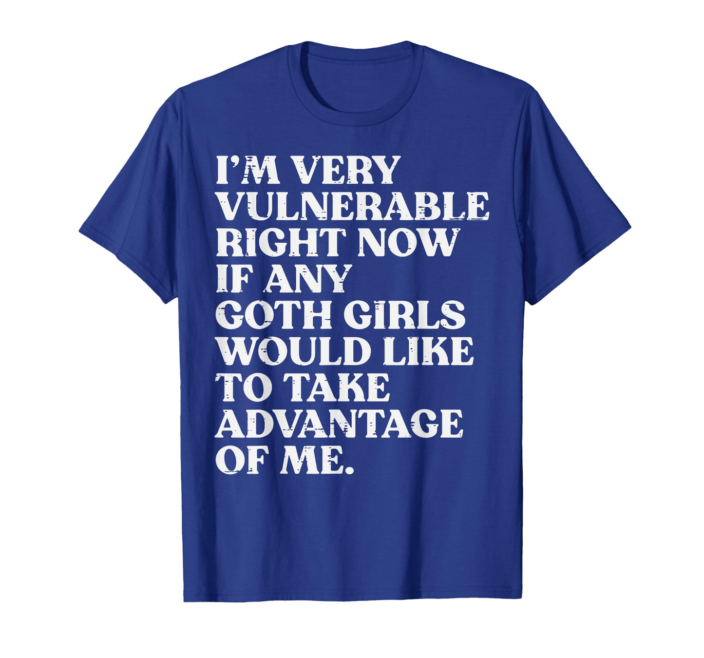 Im Very Vulnerable Goth Girls Funny Saying Humor Men Women T-Shirt