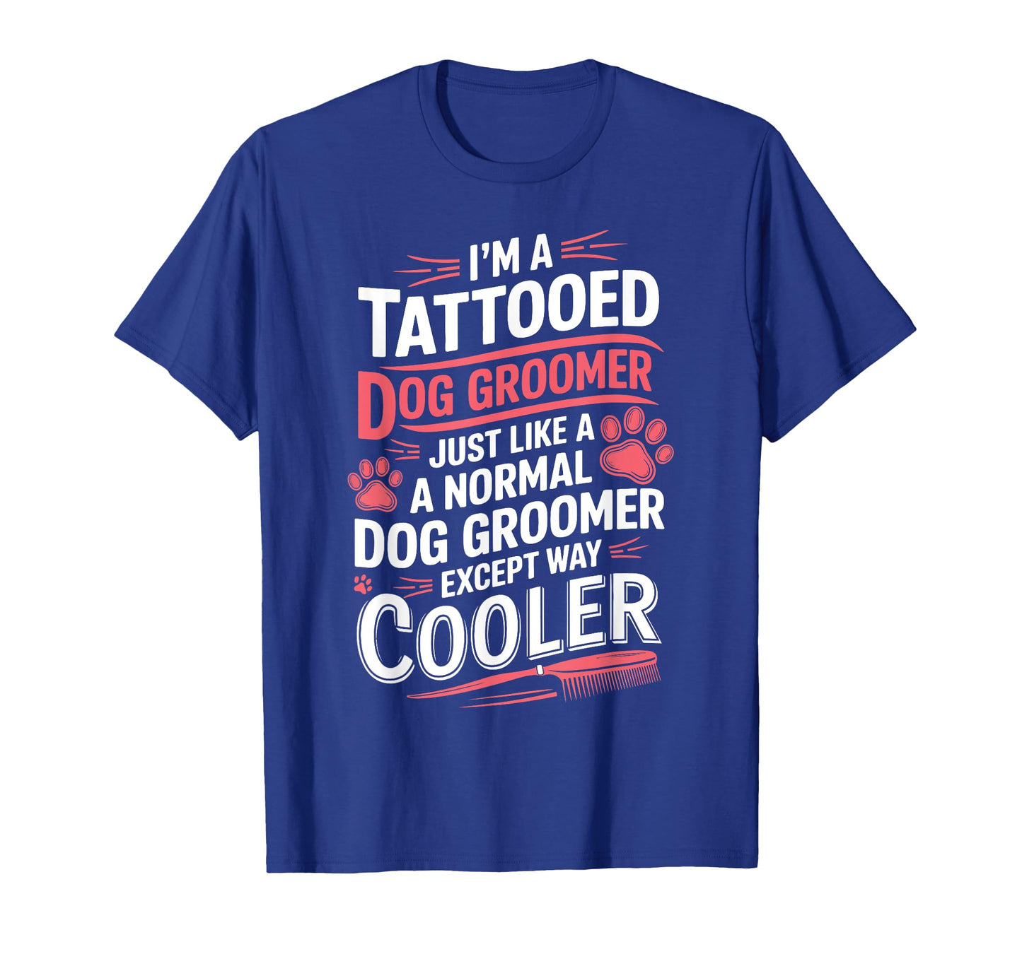 Dog Groomer Tattooed Dog Grooming for Women I'm a Tattooed T-Shirt