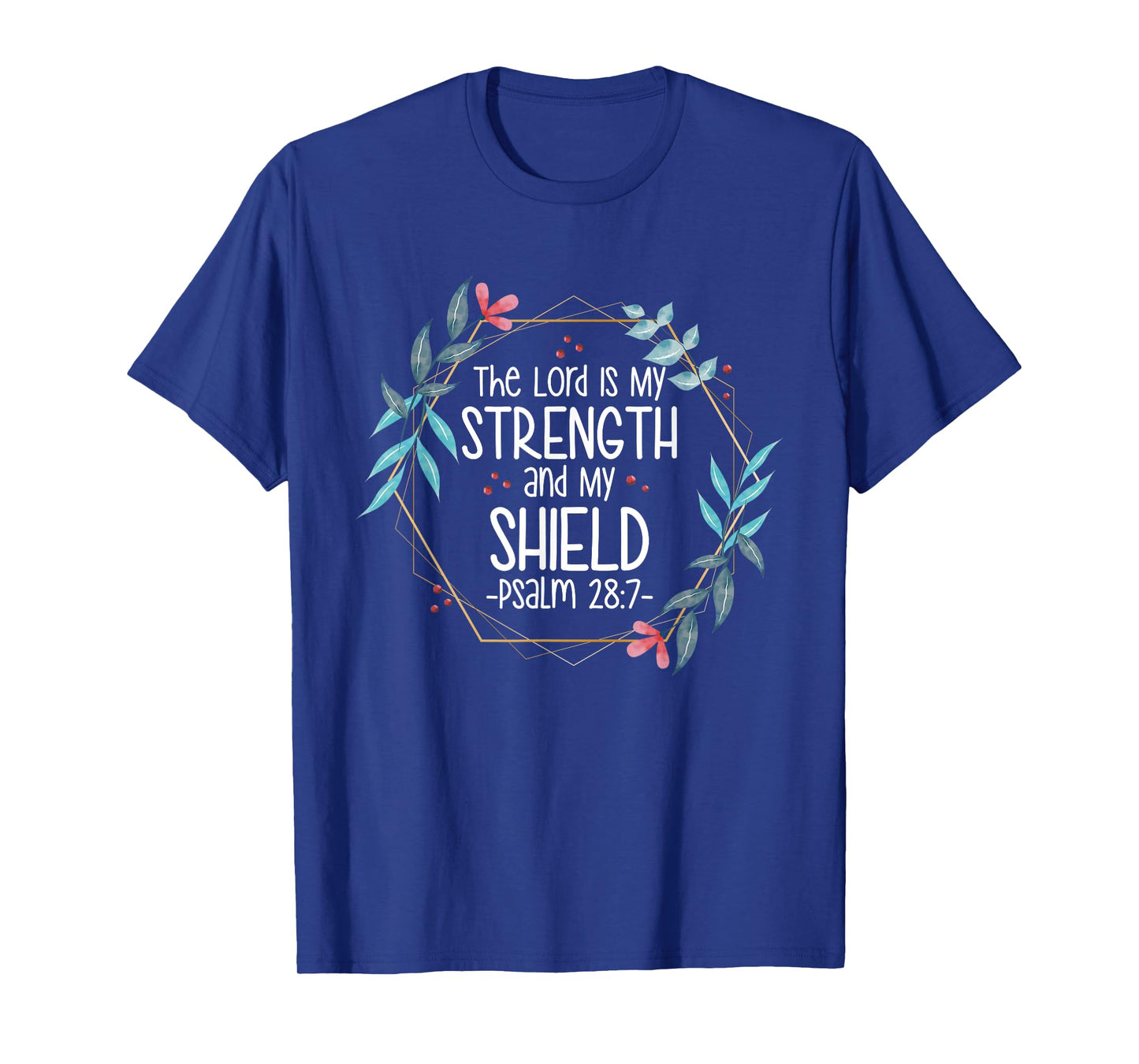 The Lord Is My Strength and My Shield T-Shirt