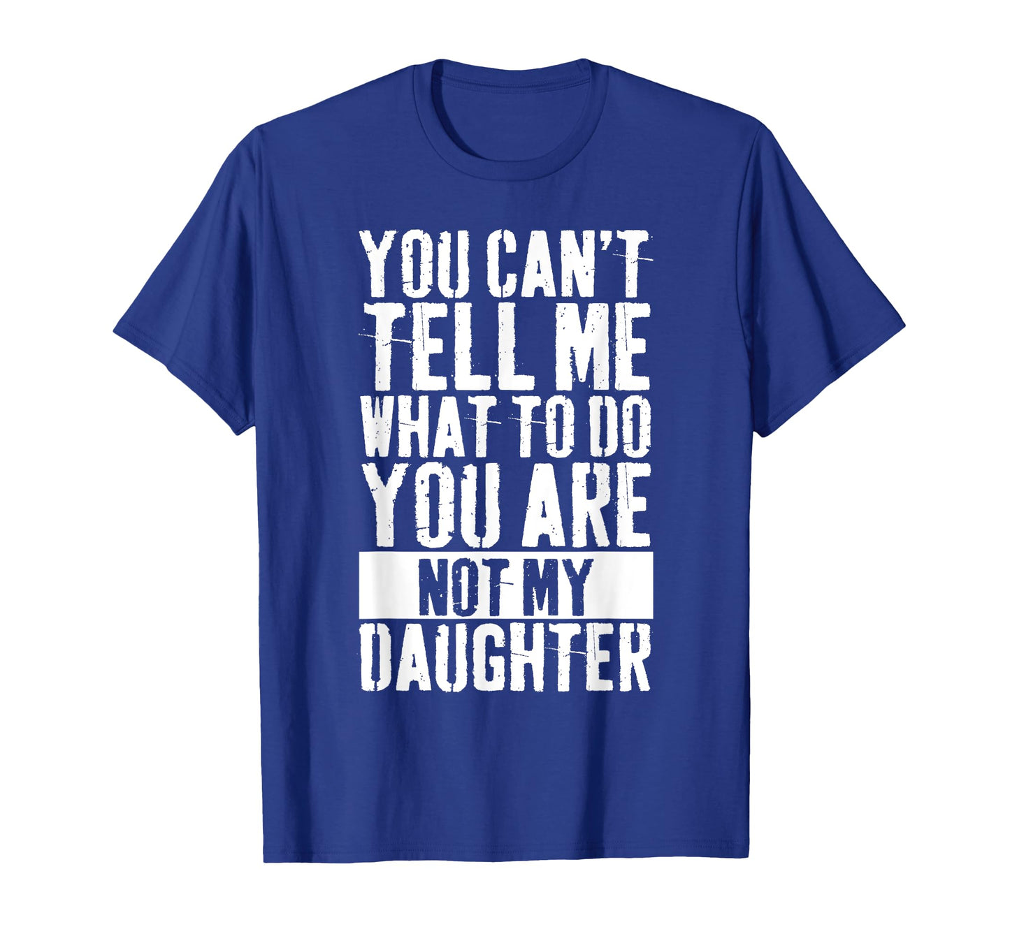 Daughter Fathers Day you can't tell me what to do T-Shirt