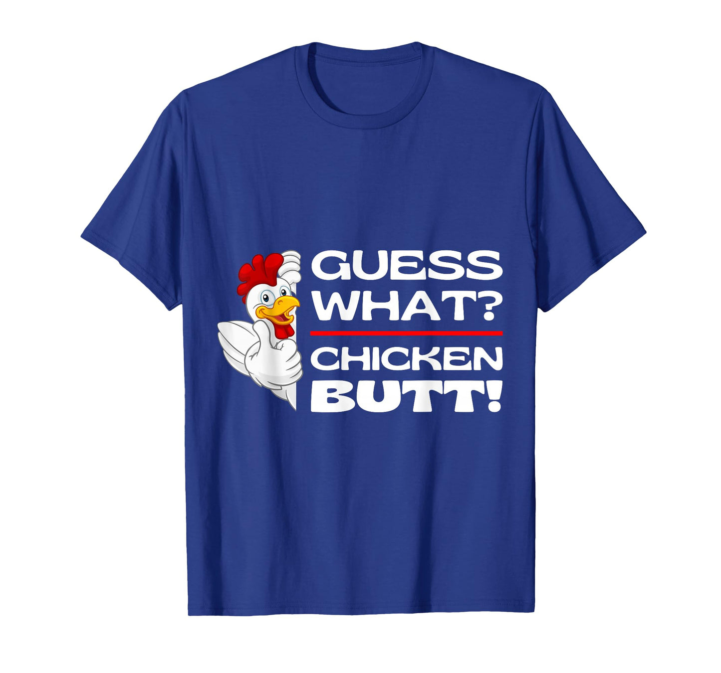 Guess What Chicken Butt Funny Chickens Butts Jokes Memes T-Shirt