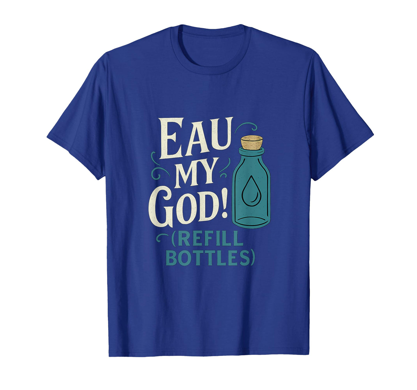 Eco Friendly Eau My God Refill Bottle Vintage Font T-Shirt