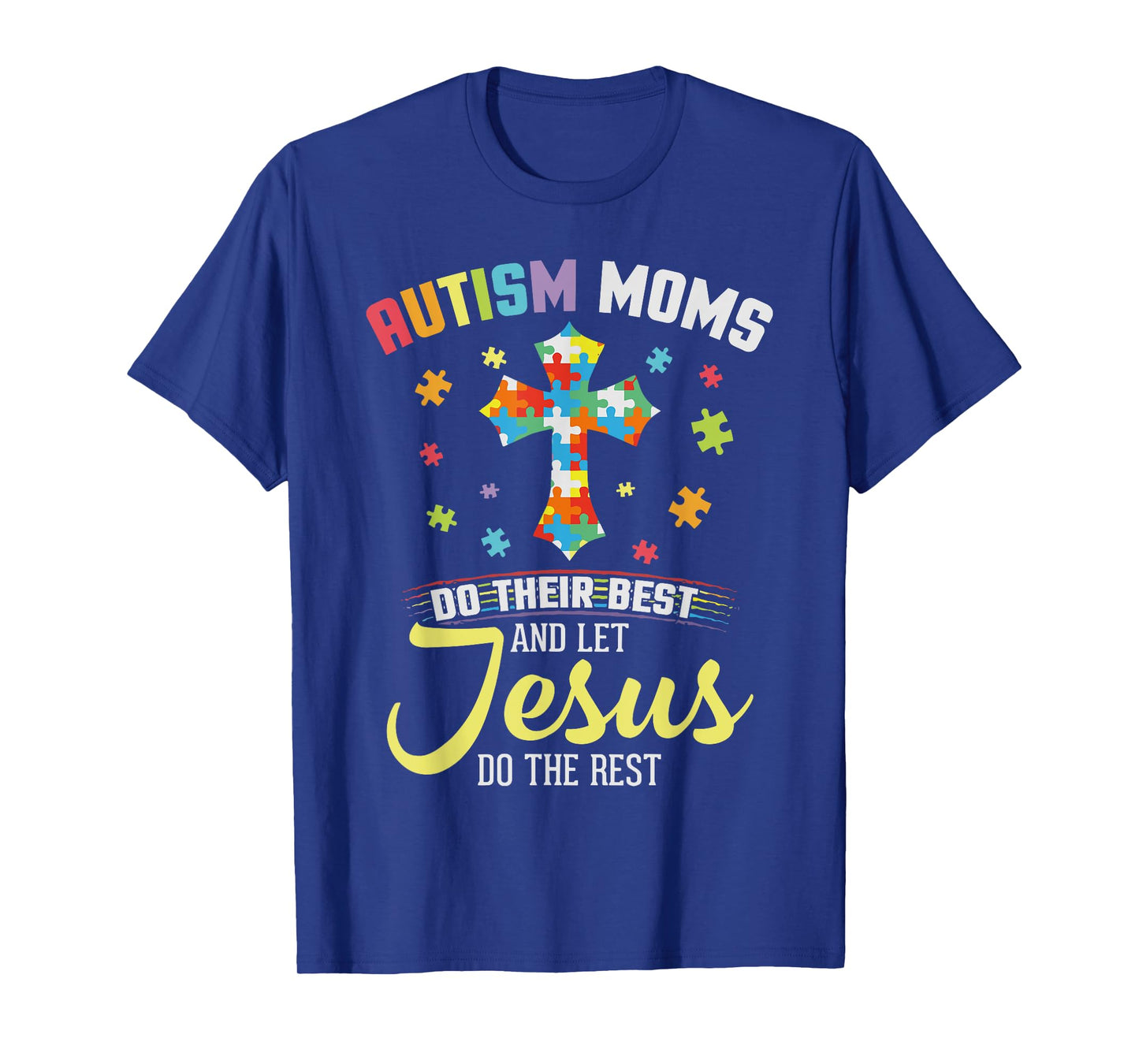 Christian Autism Moms Do Their Best Let Jesus Do The Rest T-Shirt