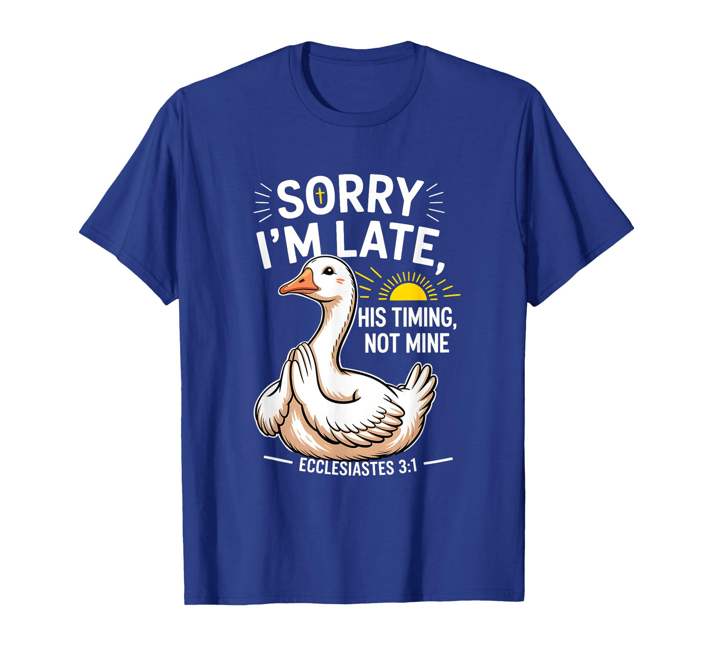 Sorry Im Late His s Timing Not Mine Bible Verse Christian T-Shirt