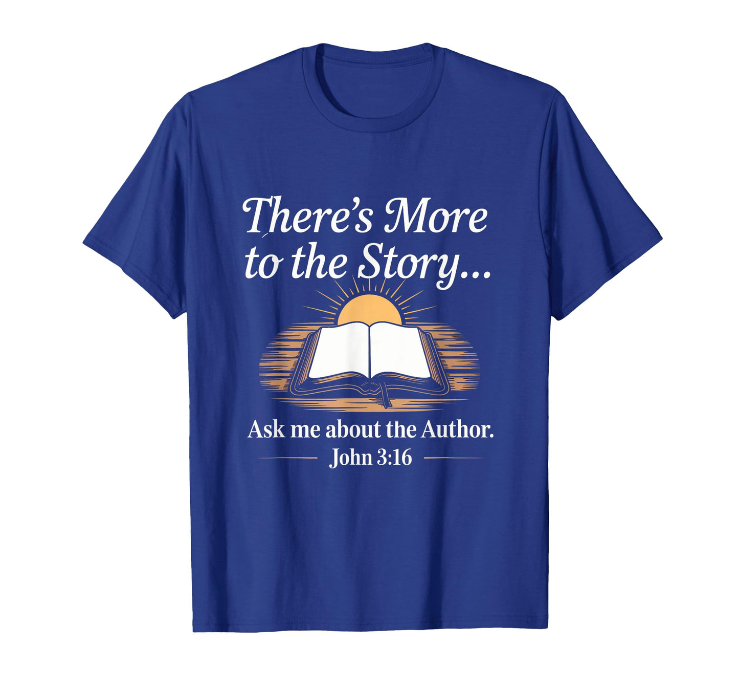 There's More to The Story John Bible Verse Christian T-Shirt