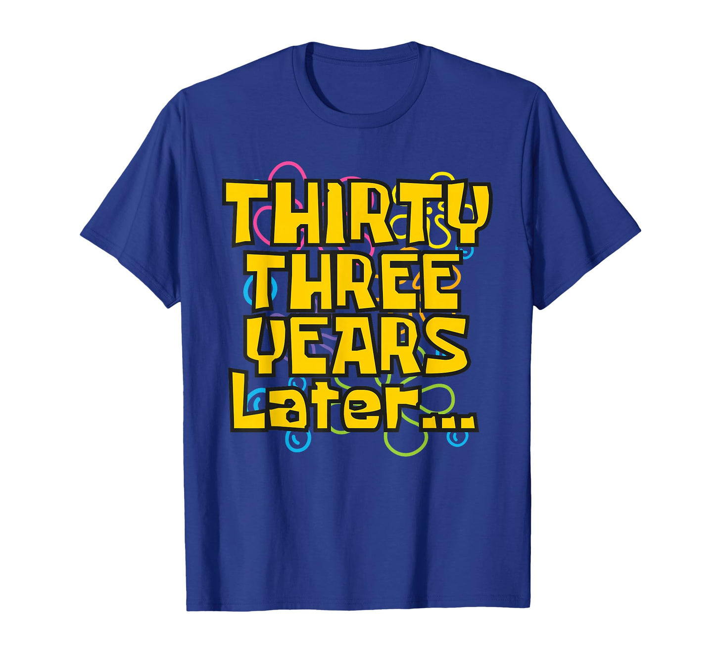 33 Years Old 33rd Birthday Funny Quote Birthday Party Meme T-Shirt